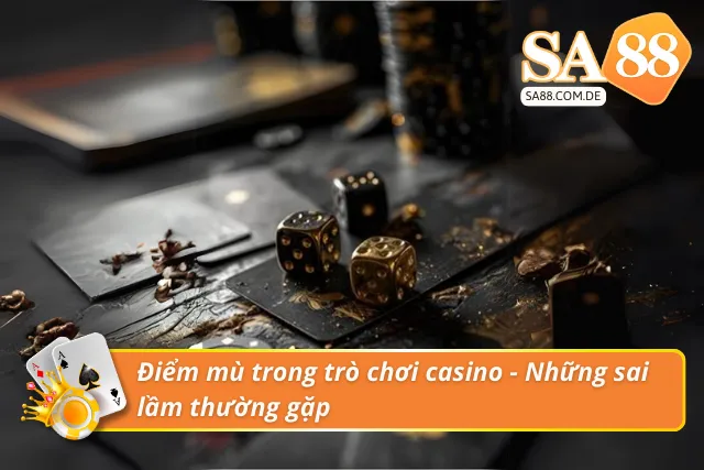 Điểm mù trong trò chơi casino 
