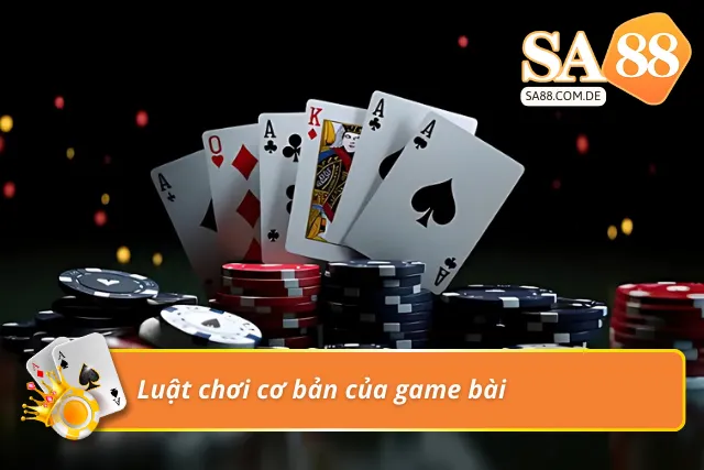 Luật chơi chi tiết của trò chơi đánh bài 